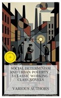 Cover: Social Determinism and Urban Poverty - 3 Classic Working-Class Novels - e-artnow Collections