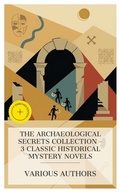 Cover: The Archaeological Secrets Collection - 3 Classic Historical Mystery Novels - e-artnow Collections