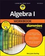 Cover: Algebra I Workbook For Dummies with Online Practice - Wiley