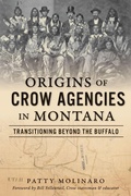 Cover: Origins of Crow Agencies in Montana - The History Press