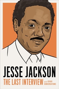 Enlarge image Cover: Jesse Jackson: The Last Interview - Melville House Publishing