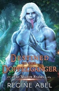 Cover: Destined to the Doppelganger - The Shadow Realms