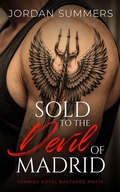Cover: Sold to the Devil of Madrid (Spanish Royal Bastards Mafia, #1) - Jordan Summers