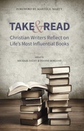 Cover: Take and Read: Christian Writers Reflect on Life's Most Influential Books - John R. Mabry