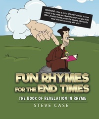 Enlarge image Cover: Fun Rhymes for the End Times: The Book of Revelation in Rhyme - John R. Mabry