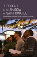 Cover: A Sukkah in the Shadow of Saint Ignatius: Essays on the History of Jewish-Christian Relations - John R. Mabry