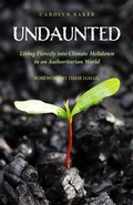 Cover: Undaunted: Living Fiercely into Climate Meltdown in an Authoritarian World - John R. Mabry