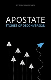 Enlarge image Cover: Apostate: Stories of Deconversion - John R. Mabry