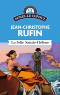 Cover: Les aventures d'Aurel le consul - La Folie Sainte H&eacute;l&egrave;ne - Calmann-L&eacute;vy
