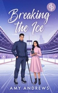 Cover: Breaking the Ice | Eine spicy Ice Hockey Sports Romance - dp DIGITAL PUBLISHERS GmbH