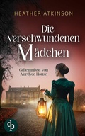 Cover: Die verschwundenen M&auml;dchen | Ein atmosph&auml;rischer Mystery-Krimi im viktorianischen Schottland - dp DIGITAL PUBLISHERS GmbH