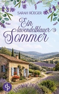 Cover: Ein lavendelblauer Sommer | Eine wholesome Romance &uuml;ber Neuanf&auml;nge und das Gl&uuml;ck in der Provence - dp DIGITAL PUBLISHERS GmbH
