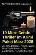 Cover: 10 Mitrei&szlig;ende Thriller im Krimi Paket M&auml;rz 2026 - Uksak E-Books