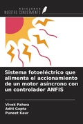 Cover: Sistema fotoel&eacute;ctrico que alimenta el accionamiento de un motor as&iacute;ncrono con un controlador ANFIS - Ediciones Nuestro Conocimiento