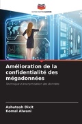 Cover: Am&eacute;lioration de la confidentialit&eacute; des m&eacute;gadonn&eacute;es - Editions Notre Savoir