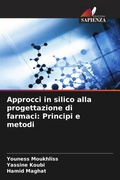 Cover: Approcci in silico alla progettazione di farmaci: Principi e metodi - Edizioni Sapienza