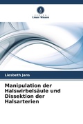 Cover: Manipulation der Halswirbels&auml;ule und Dissektion der Halsarterien - Verlag Unser Wissen