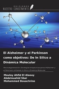 Cover: El Alzheimer y el Parkinson como objetivos: De In Silico a Din&aacute;mica Molecular - Ediciones Nuestro Conocimiento
