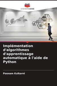 Enlarge image Cover: Implémentation d'algorithmes d'apprentissage automatique à l'aide de Python - Editions Notre Savoir
