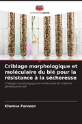 Cover: Criblage morphologique et mol&eacute;culaire du bl&eacute; pour la r&eacute;sistance &agrave; la s&eacute;cheresse - Editions Notre Savoir