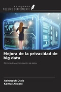 Cover: Mejora de la privacidad de big data - Ediciones Nuestro Conocimiento