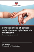 Cover: Cons&eacute;quences et causes de la st&eacute;nose pylorique du nourrisson - Editions Notre Savoir
