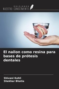 Cover: El nailon como resina para bases de pr&oacute;tesis dentales - Ediciones Nuestro Conocimiento