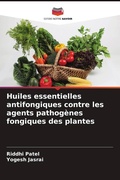 Cover: Huiles essentielles antifongiques contre les agents pathog&egrave;nes fongiques des plantes - Editions Notre Savoir