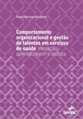 Cover: Comportamento organizacional e gest&atilde;o de talentos em servi&ccedil;os de sa&uacute;de - Editora Senac S&atilde;o Paulo