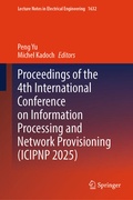 Cover: Proceedings of the 4th International Conference on Information Processing and Network Provisioning (ICIPNP 2025) - Springer