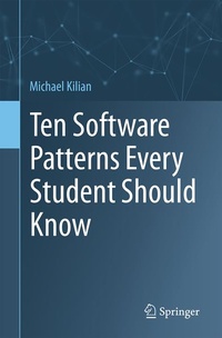 Enlarge image Cover: Ten Software Patterns Every Student Should Know - Springer