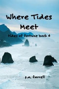 Cover: Where Tides Meet (Tides of Fortune, #4) - Dr. Patricia A. Farrell