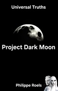 Cover: Project Dark Moon (Universal Truths, #1) - Philippe Roels