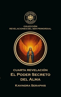 Enlarge image Cover: CUARTA REVELACIÓN: Poder Secreto del Alma - KAVINDRA SERAPHIS