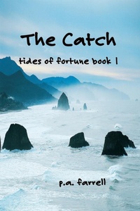 Enlarge image Cover: The Catch, Tides of Fortune Book 1 - Dr. Patricia A. Farrell