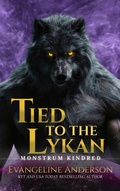 Cover: Tied to the Lykan (The Monstrum Kindred, #11) - Evangeline Anderson