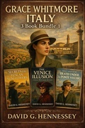 Cover: Grace Whitmore Italy 3 Book Bundle 1 - David G. Hennessey