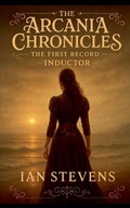 Cover: The First Record - Inductor - The Arcania Chronicles