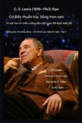Cover: CS Lewis (1898-1963) - Ch&iquest; ngh&iquest;a C&iquest; &iquest;&iquest;c thu&iquest;n t&uacute;y, &iquest;&iquest;&iquest;c s&iquest;ng tr&iquest;n v&iquest;n - Nh&iquest;ng b&iquest;c th&iquest; s&iquest;ng &iquest;&iquest;ng - Chu&iquest;i b&agrave;i suy ni&iquest;m 40 ng&agrave;y | T&iquest;p 2