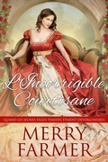 Cover: L'Incorrigible courtisane (Quand les jeunes filles timides &eacute;taient d&eacute;vergond&eacute;es, #2) - Merry Farmer