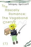 Cover: The Rascally Romance: The Vagabond Cherub - Sehrguey Ogoltsoff