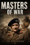 Cover: Masters of War: Bernard Montgomery - J.F. Publishing