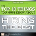 Cover: The Top 10 Things You Must Know About Hiring the Best - Addison Wesley