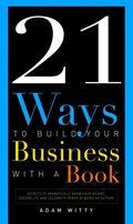 Cover: 21 Ways To Build Your Business With A Book - Simon + Schuster LLC
