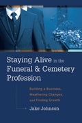 Cover: Staying Alive In The Funeral & Cemetery Profession - Simon + Schuster LLC