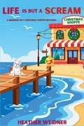 Cover: Life is But a Scream - A Mermaid Bay Christmas Shoppe Mystery