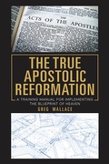 Cover: The True Apostolic Reformation - eBookIt.com