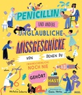 Cover: Penicillin und andere unglaubliche Missgeschicke, von denen du (wahrscheinlich) noch nie geh&ouml;rt hast - Insel