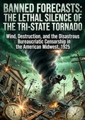 Cover: Banned Forecasts: The Lethal Silence of the Tri-State Tornado - epubli
