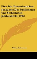 Cover: Uber Die Niederdeutschen Seehucher Des Funfzehnten Und Sechzehnten Jahrhunderts (1906) - Kessinger Publishing